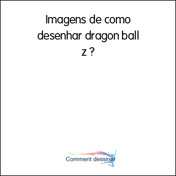 Imagens de como desenhar dragon ball z